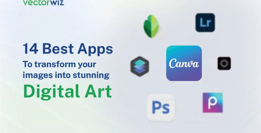 14 Best Apps To Transform Your Images Into Stunning Digital Art