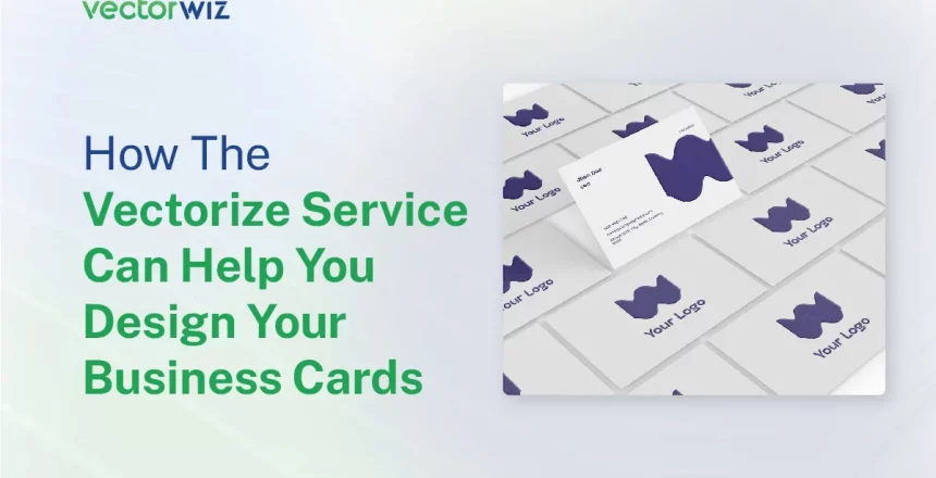 How The Vectorize Service Can Help You Design Your Business Cards