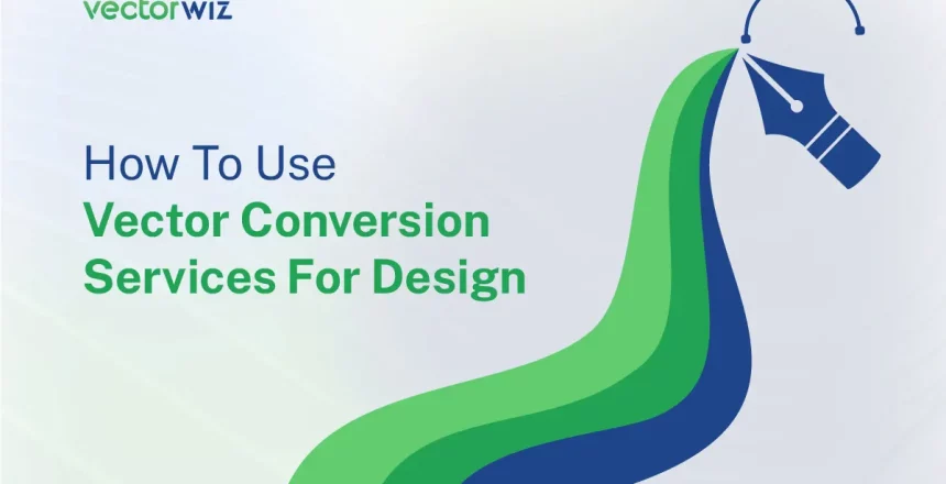 How To Use Vector Conversion Services For Design